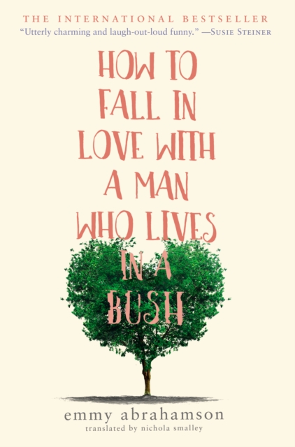 How to Fall in Love with a Man Who Lives in a Bush : A Novel, EPUB eBook