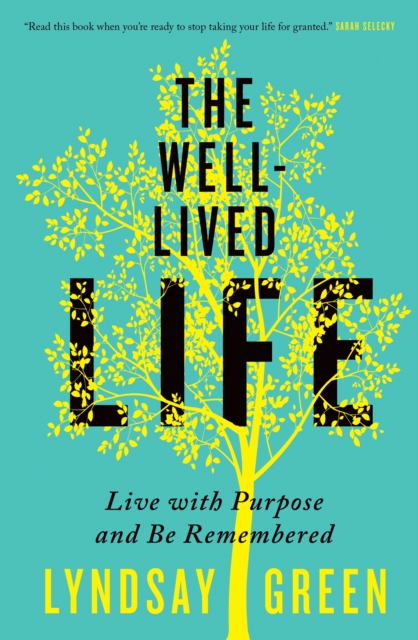 The Well-Lived Life : Live with Purpose and Be Remembered, EPUB eBook
