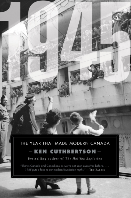 1945 : The Year That Made Modern Canada, EPUB eBook