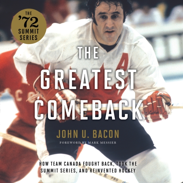 The Greatest Comeback : How Team Canada Fought Back, Took the Summit Series, and Reinvented Hockey, eAudiobook MP3 eaudioBook
