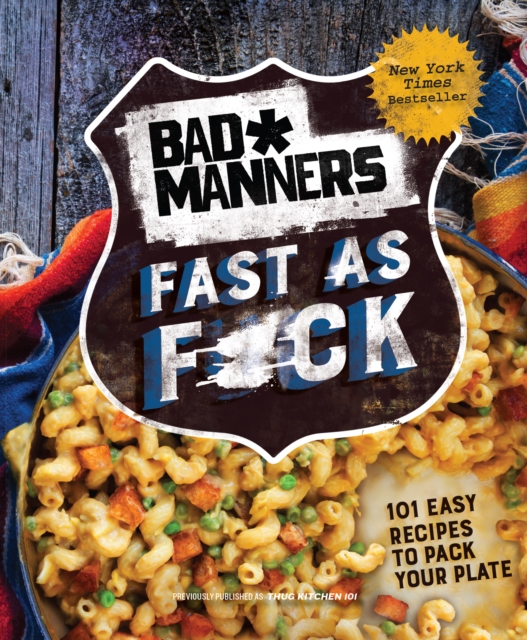Bad Manners: Fast as F*ck : 101 Easy Recipes to Pack Your Plate: A Vegan Cookbook, EPUB eBook