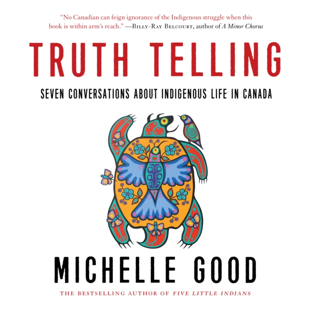 Truth Telling : Seven Conversations about Indigenous Life in Canada, eAudiobook MP3 eaudioBook