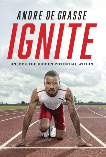 Ignite : Unlock the Hidden Potential Within, EPUB eBook