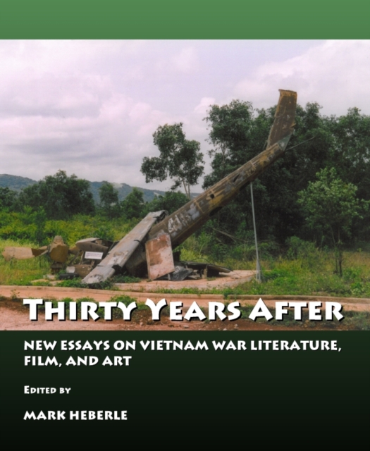 None Thirty Years After : New Essays on Vietnam War Literature, Film and Art, PDF eBook