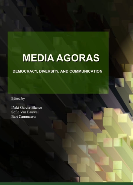 None Media Agoras : Democracy, Diversity, and Communication, PDF eBook