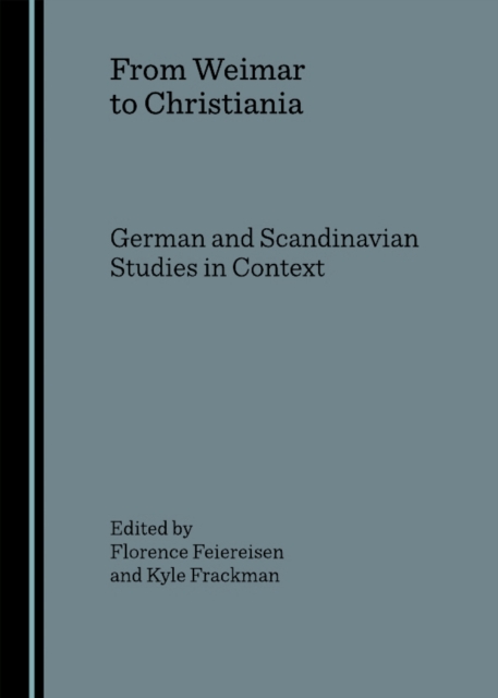 None From Weimar to Christiania : German and Scandinavian Studies in Context, PDF eBook