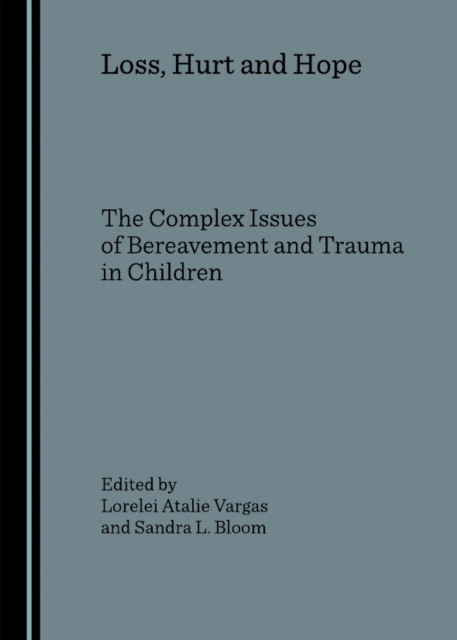 None Loss, Hurt and Hope : The Complex Issues of Bereavement and Trauma in Children, PDF eBook