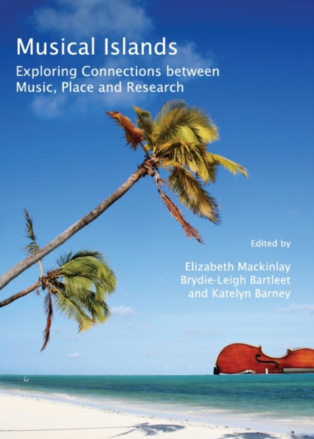 None Musical Islands : Exploring Connections between Music, Place and Research, PDF eBook