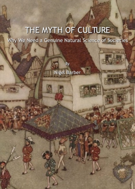 The Myth of Culture : Why We Need a Genuine Natural Science of Societies, PDF eBook