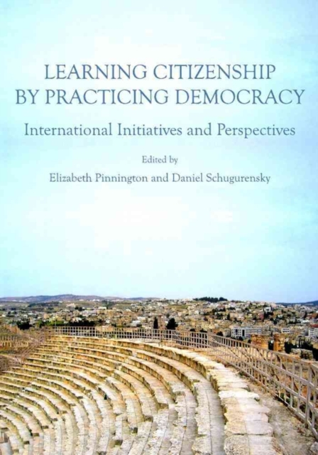 Learning Citizenship by Practicing Democracy : International Initiatives and Perspectives, Hardback Book