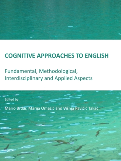 None Cognitive Approaches to English : Fundamental, Methodological, Interdisciplinary and Applied Aspects, PDF eBook
