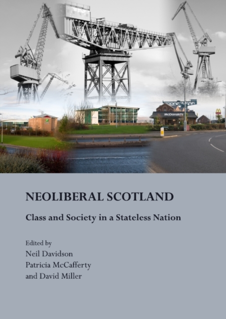 None NeoLiberal Scotland : Class and Society in a Stateless Nation, PDF eBook