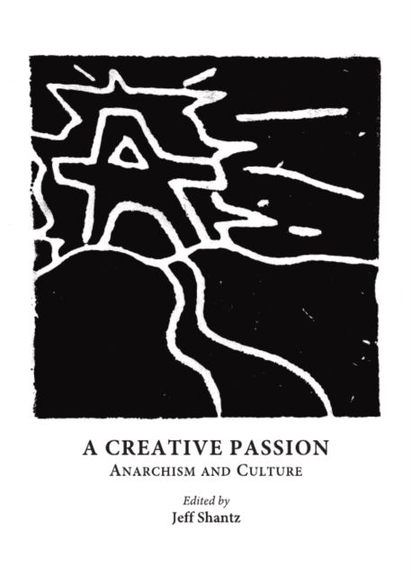 A Creative Passion : Anarchism and Culture, PDF eBook