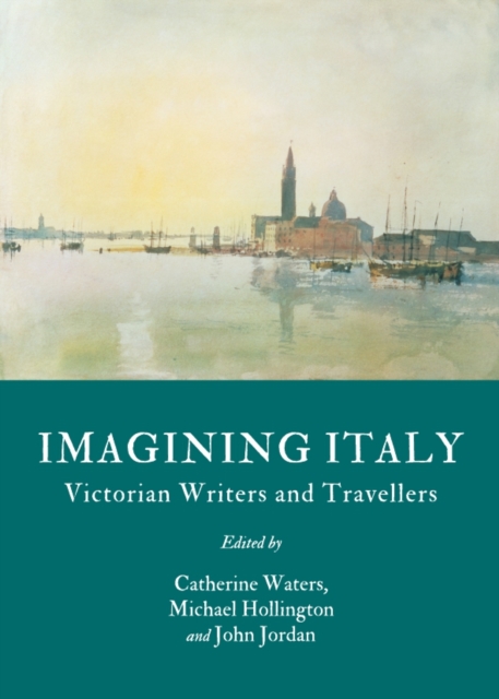None Imagining Italy : Victorian Writers and Travellers, PDF eBook
