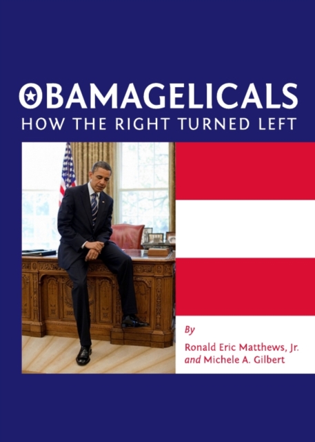 None Obamagelicals : How the Right Turned Left, PDF eBook