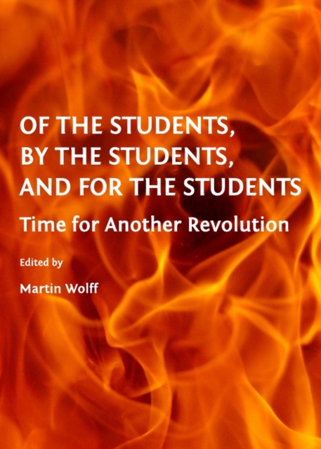 None Of the Students, By the Students, and For the Students : Time for Another Revolution, PDF eBook