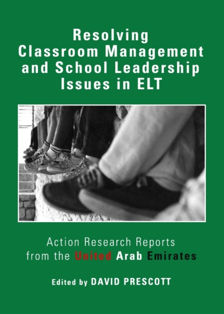 None Resolving Classroom Management and School Leadership Issues in ELT : Action Research Reports from the United Arab Emirates, PDF eBook