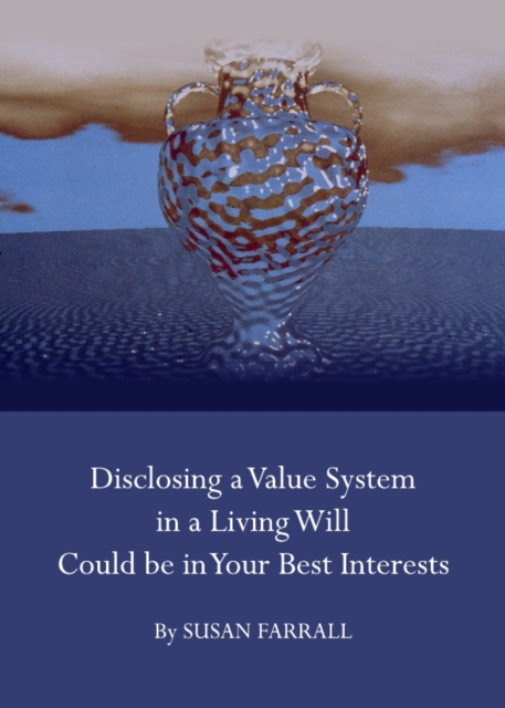 None Disclosing a Value System in a Living Will Could be in Your Best Interests, PDF eBook