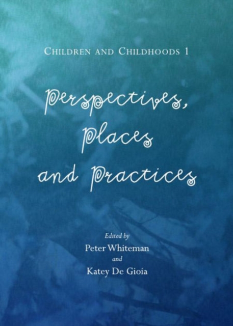 Children and Childhoods 1 : Perspectives, Places and Practices, Hardback Book
