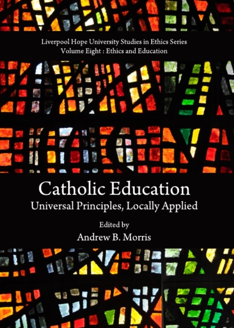 None Catholic Education : Universal Principles, Locally Applied, PDF eBook
