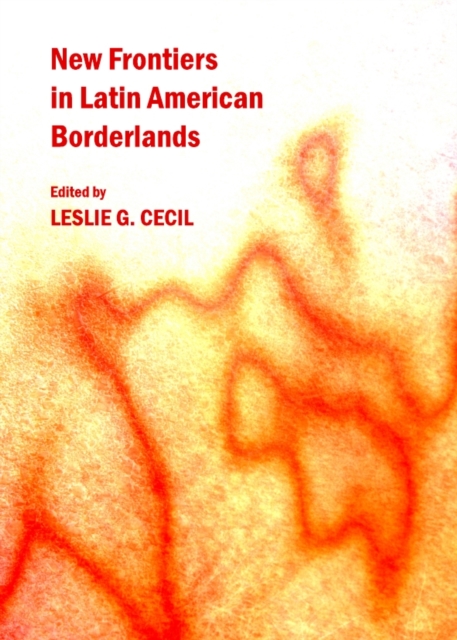 None New Frontiers in Latin American Borderlands, PDF eBook