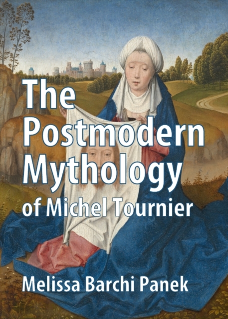 The Postmodern Mythology of Michel Tournier, PDF eBook