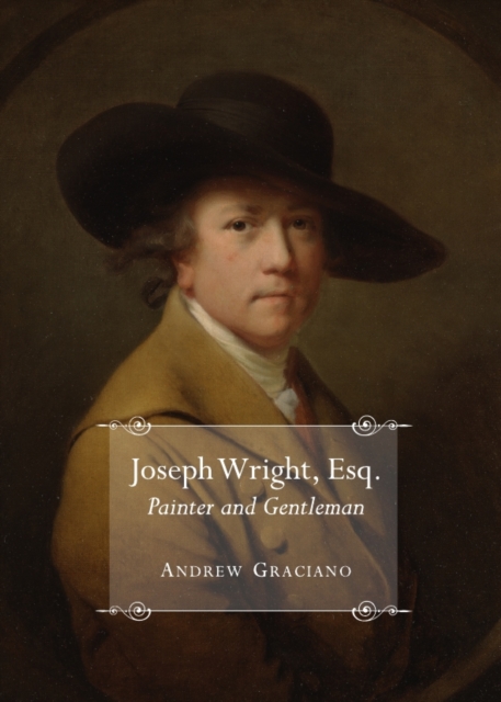 None Joseph Wright, Esq. Painter and Gentleman, PDF eBook