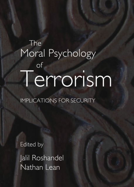 The Moral Psychology of Terrorism : Implications for Security, PDF eBook