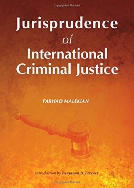 Jurisprudence of International Criminal Justice, Hardback Book