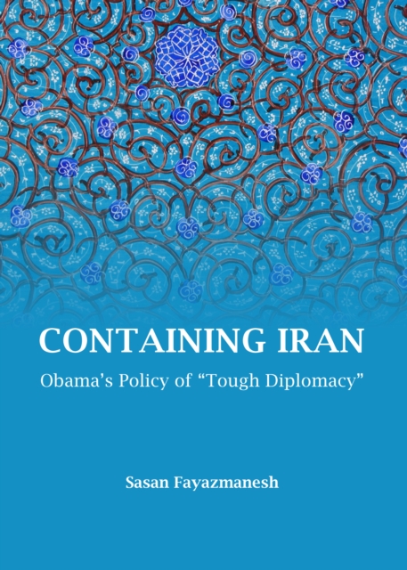 None Containing Iran : Obama's Policy of "Tough Diplomacy", PDF eBook