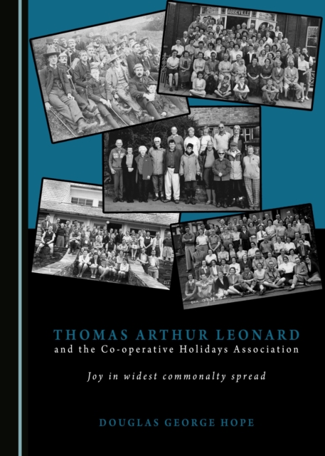 None Thomas Arthur Leonard and the Co-operative Holidays Association : Joy in widest commonalty spread, PDF eBook