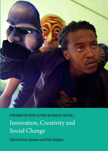 None Performative Inter-Actions in African Theatre 2 : Innovation, Creativity and Social Change, PDF eBook