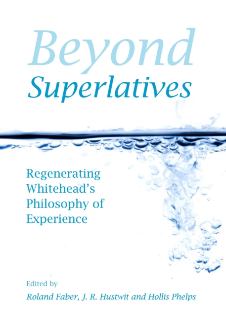 None Beyond Superlatives : Regenerating Whitehead's Philosophy of Experience, PDF eBook