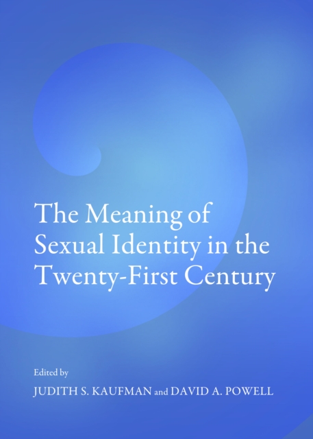 The Meaning of Sexual Identity in the Twenty-First Century, PDF eBook