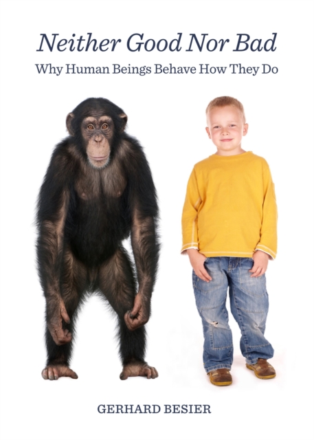 None Neither Good Nor Bad : Why Human Beings Behave How They Do, PDF eBook