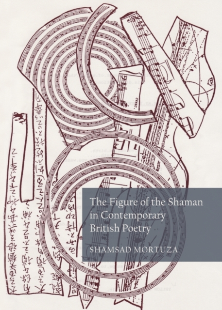 The Figure of the Shaman in Contemporary British Poetry, PDF eBook
