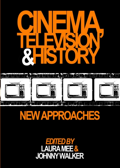 None Cinema, Television and History : New Approaches, PDF eBook