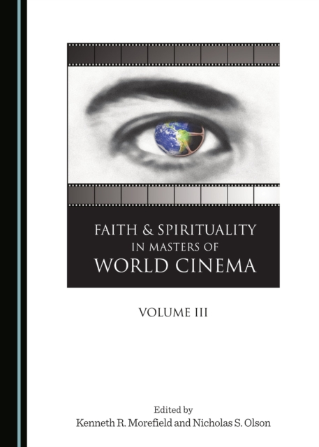 None Faith and Spirituality in Masters of World Cinema, Volume III, PDF eBook