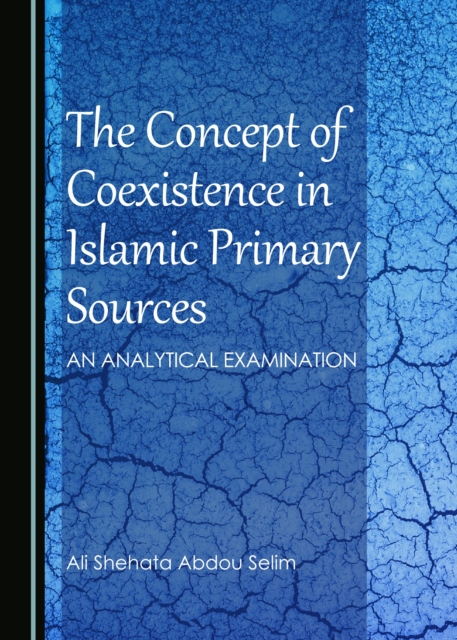 The Concept of Coexistence in Islamic Primary Sources : An Analytical Examination, PDF eBook