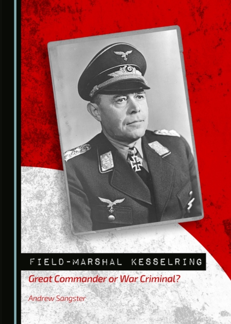 None Field-Marshal Kesselring : Great Commander or War Criminal?, PDF eBook