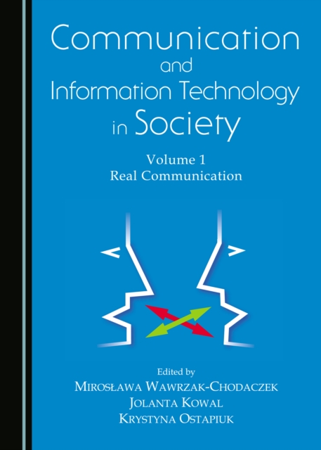 None Communication and Information Technology in Society : Volume 1 Real Communication, PDF eBook