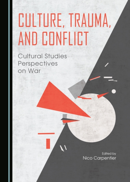 None Culture, Trauma, and Conflict : Cultural Studies Perspectives on War, PDF eBook
