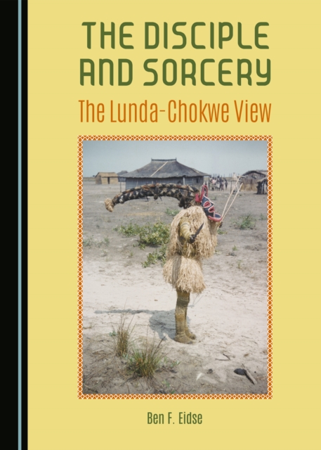 The Disciple and Sorcery : The Lunda-Chokwe View, PDF eBook
