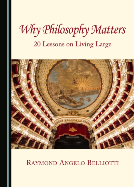 None Why Philosophy Matters : 20 Lessons on Living Large, PDF eBook