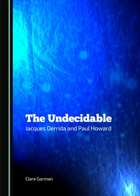 The Undecidable : Jacques Derrida and Paul Howard, PDF eBook