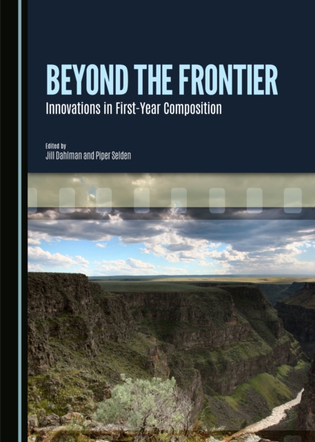 None Beyond the Frontier : Innovations in First-Year Composition, PDF eBook