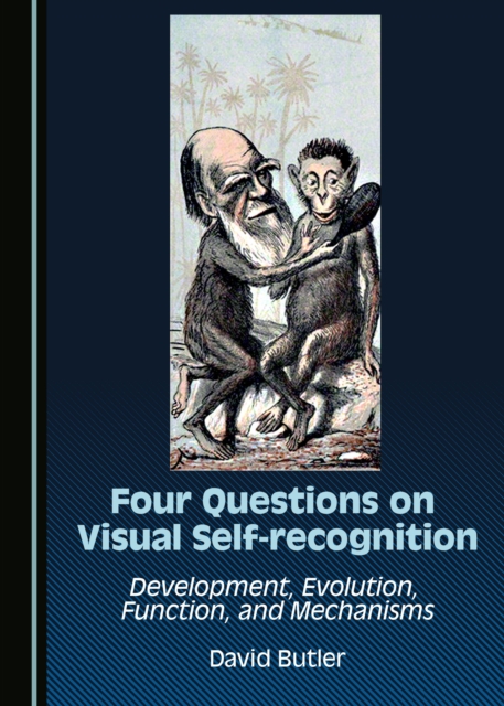 None Four Questions on Visual Self-recognition : Development, Evolution, Function, and Mechanisms, PDF eBook