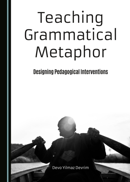 None Teaching Grammatical Metaphor : Designing Pedagogical Interventions, PDF eBook