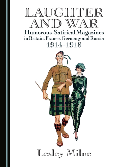 None Laughter and War : Humorous-Satirical Magazines in Britain, France, Germany and Russia 1914-1918, PDF eBook