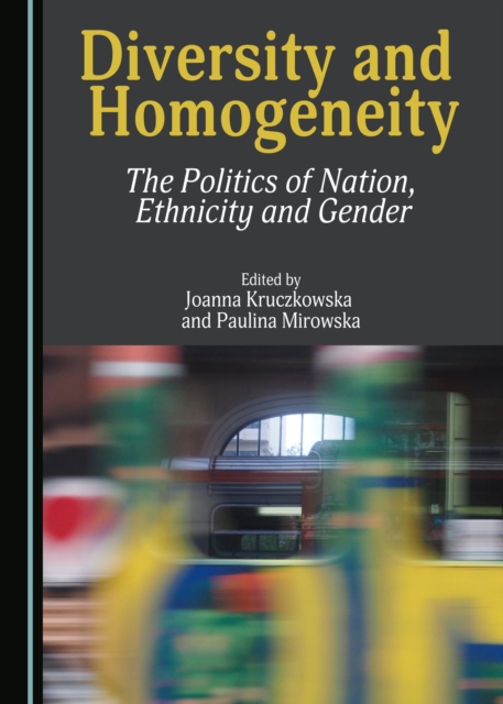 None Diversity and Homogeneity : The Politics of Nation, Ethnicity and Gender, PDF eBook